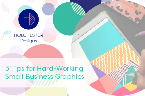 3 Tips for Hard-working Small Business Graphics