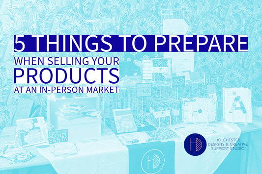 5 Things to Prepare when Selling your Products at an In-person Market.