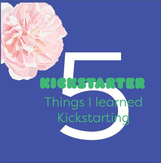 5 Things I learned from my Kickstarter campaign
