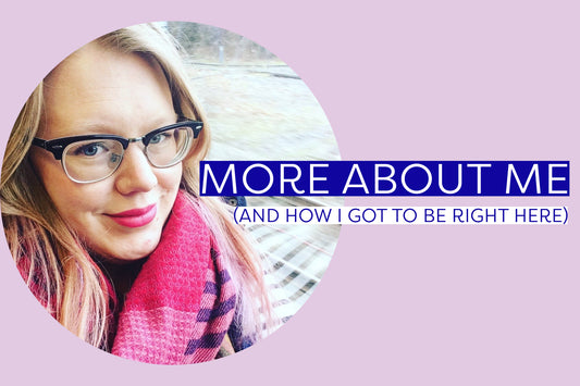 More about me (and how I got here!)